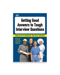 Getting the Job You Really Want: Getting Good Answers to Tough Interview Questions