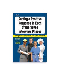 Getting the Job You Really Want: Getting a Positive Response in Each of the Seven Interview Phases