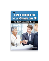 Keys to Getting Hired for Job Seekers Over 50: Ace the Interview and Get the Job