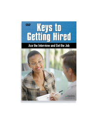 Keys to Getting Hired: Ace the Interview and Get the Job