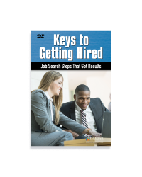 Keys to Getting Hired: Job Search Steps that Get Results