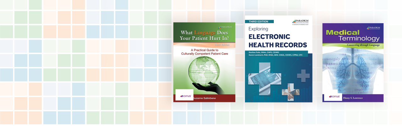 Some of our allied health courseware: Exploring Electronic Health Records, What Language Does Your Patient Hurt In, and Medical Terminology