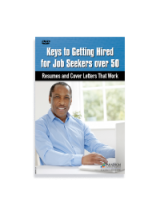 Keys to Getting Hired for Job Seekers Over 50: Resumes and Cover Letters That Work